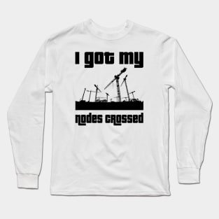 I got my nodes crossed Long Sleeve T-Shirt